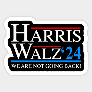 Harris Walz 2024 We Are Not Going Back President Kamala Harris Tim Waltz 2024 Election Gifts Sticker